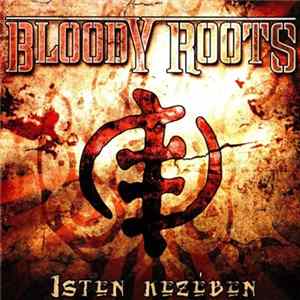 Bloody Roots - Isten kezében FLAC album