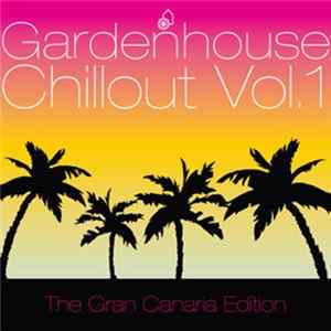 Various - Gardenhouse Chillout Vol. 1 (The Gran Canaria Edition) FLAC album