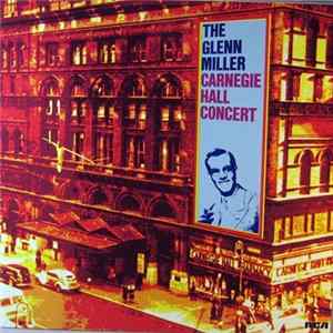 Glenn Miller And His Orchestra - The Glenn Miller Carnegie Hall Concert FLAC album