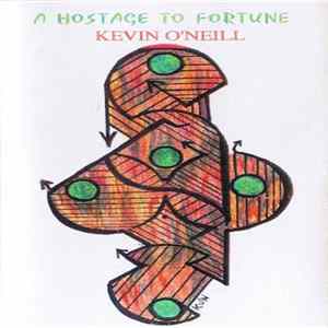 Kevin O'Neill - A Hostage To Fortune FLAC album
