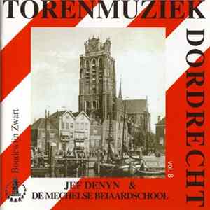Torenmuziek Dordrecht - Torenmuziek Dordrecht Vol. 8 - Jef Denyn & De Mechelse Beiaardschool FLAC album
