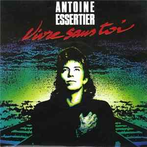 Antoine Essertier - Vivre Sans Toi FLAC album
