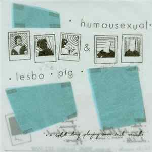 Lesbo Pig / Humousexual - A Split Long Playing Seven-Inch Record FLAC album