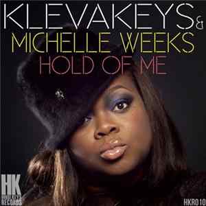 Klevakeys & Michelle Weeks - Hold Of Me FLAC album