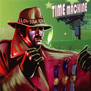Time Machine - Slow Your Roll FLAC album