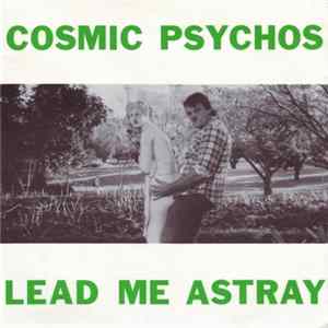 Cosmic Psychos - Lead Me Astray FLAC album
