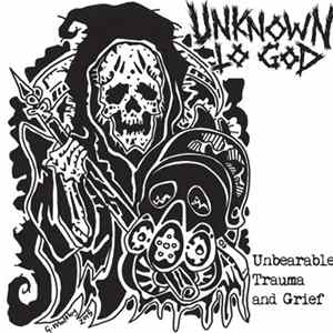 Unknown To God - Unbearable Trauma And Grief FLAC album