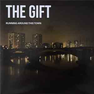 The Gift - Running Around This Town FLAC album