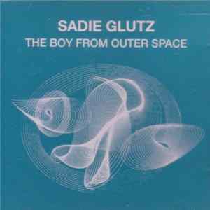 Sadie Glutz - The Boy From Outer Space FLAC album