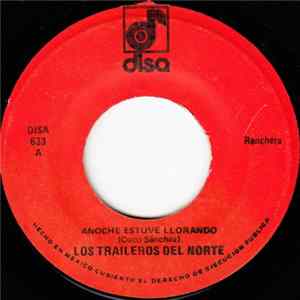 Los Traileros Del Norte - Anoche Estuve Llorando FLAC album