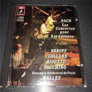 Bach / Beroff, Collard, Rigutto, Tacchino, Ensemble Orchestral De Paris, Wallez - Les Concertos Pour 3 Et 4 Pianos FLAC album