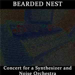 Bearded Nest - Concert for a Synthesizer and Noise Orchestra FLAC album