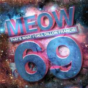 Dillon Francis - Meow That's What I Call Dillon Francis! 69 FLAC album