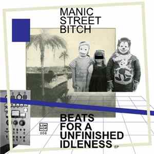 Manic Street Bitch - Beats For A Unfinished Idleness FLAC album