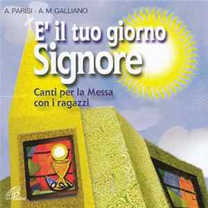 A. Parisi / A. M. Galliano - E' Il Tuo Giorno Signore FLAC album