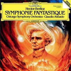 Hector Berlioz / Chicago Symphony Orchestra / Claudio Abbado - Symphonie Fantastique, Op. 14 FLAC album