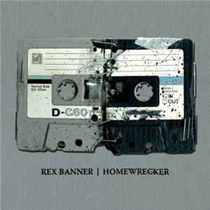 Rex Banner, Home Wrecker - Rex Banner / Homerecker FLAC album