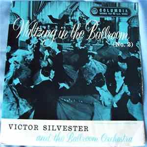 Victor Silvester And His Ballroom Orchestra - Waltzing In The Ballroom (No. 2) FLAC album