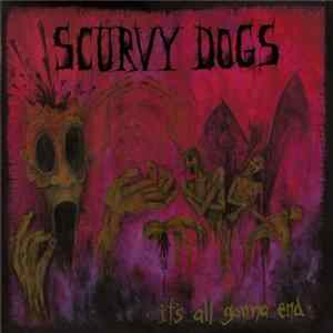 Scurvy Dogs - It's All Gonna End FLAC album