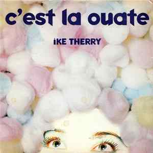 Ike Therry - C'est La Ouate FLAC album