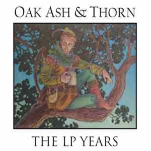 Oak, Ash & Thorn - The LP Years FLAC album