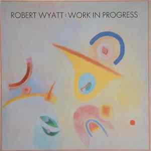Robert Wyatt - Work In Progress FLAC album