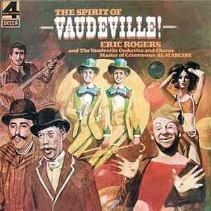 Eric Rogers , The Vaudeville Orchestra And Chorus, Al Mancini - The Spirit Of Vaudeville! FLAC album
