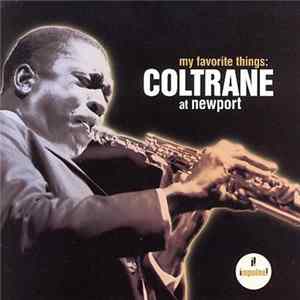 John Coltrane - My Favorite Things: Coltrane At Newport FLAC album