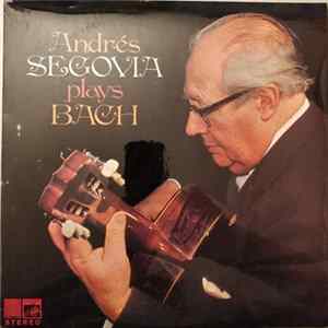 Segovia, Bach - Andrés Segovia Plays Bach FLAC album