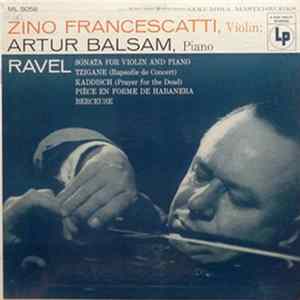 Zino Francescatti, Artur Balsam, Ravel - Sonata For Violin And Piano, Tzigane (Rapsodie De Concert), Kaddisch (Prayer For The Dead), Pièce En Forme De Habenera, Berceuse FLAC album