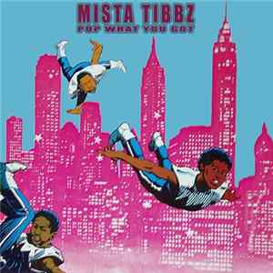 Mista Tibbz - Pop What You Got FLAC album