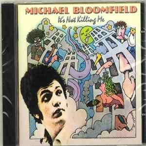 Michael Bloomfield - It's Not Killing Me FLAC album