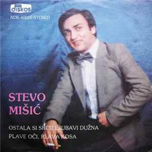 Stevo Mišić - Ostala Si Srcu Ljubavi Dužna / Plave Oči, Plava Kosa FLAC album