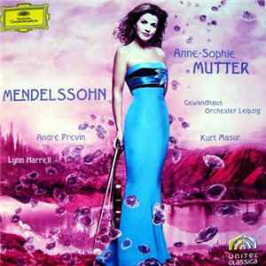 Mendelssohn / Anne-Sophie Mutter, Gewandhausorchester Leipzig, Kurt Masur, André Previn, Lynn Harrell - Mendelssohn FLAC album