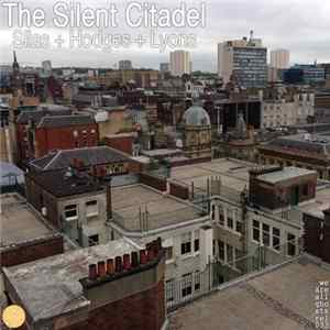 Silas + Hodges + Lyons - The Silent Citadel FLAC album