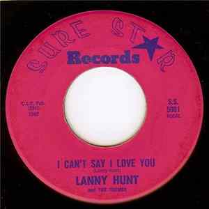 Lanny Hunt And The Themes - I Can't Say I Love You / Over Easy FLAC album