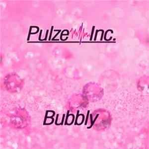 Pulze Inc. - Bubbly FLAC album