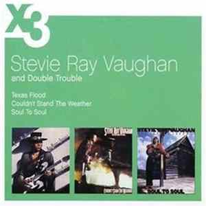 Stevie Ray Vaughan & Double Trouble - Stevie Ray Vaughan & Double Trouble X3 Texas Flood/ Couldn't Stand The Weather/Sul To Soul FLAC album