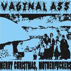 Vaginal Ass - Merry Christmas, Motherfuckers FLAC album