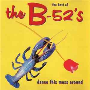 The B-52's - The Best Of (Dance This Mess Around) FLAC album