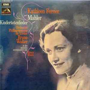 Kathleen Ferrier - Mahler - Orchestre Philharmonique de Vienne, Bruno Walter, Gerald Moore - Kindertotenlieder Et Diverses Mélodies FLAC album