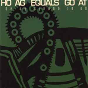 Ho-Ag - Ho Ag Equals Go At FLAC album