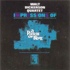 Walt Dickerson Quartet - Impressions Of A Patch Of Blue FLAC album