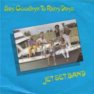 Jet Set Band - Say Goodbye To Rainy Days FLAC album