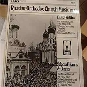 The Monastic Choir Of The Holy Trinity - St. Sergius Monastery (Zagorsk), Archimandrite Matthew, The Mixed Choir Of The Holy Trinity Cathedral In Leningrad, Pavel Gerasimov - Russian Orthodox Church Music Vol. 9 Easter Mattins / Selected Hymns & Chants FLAC album