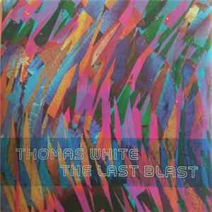 Thomas White - The Last Blast FLAC album
