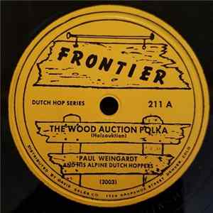 Paul Weingardt And His Alpine Dutch Hoppers - The Wood Auction Polka / Oh I'm So Tired FLAC album