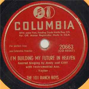 The 101 Ranch Boys - I'm Building My Future In Heaven / Thank You Lord FLAC album