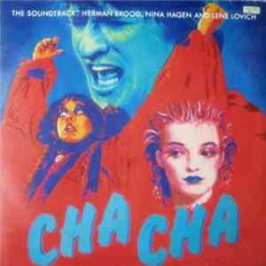 Various - Cha Cha (The Soundtrack: Herman Brood, Nina Hagen And Lene Lovich) FLAC album