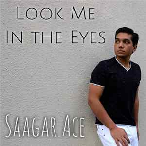 Saagar Ace - Look Me In the Eyes FLAC album